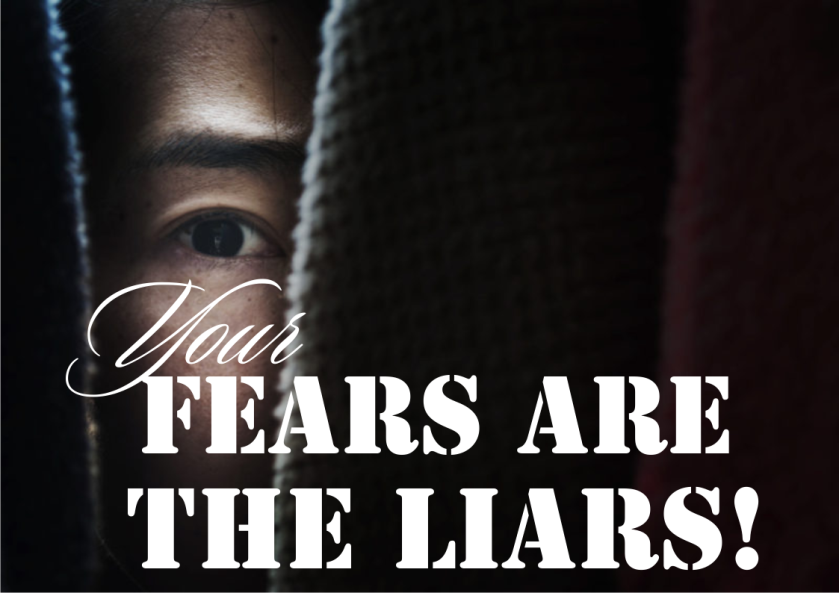 YOUR FEARS ARE THE LIARS graphics